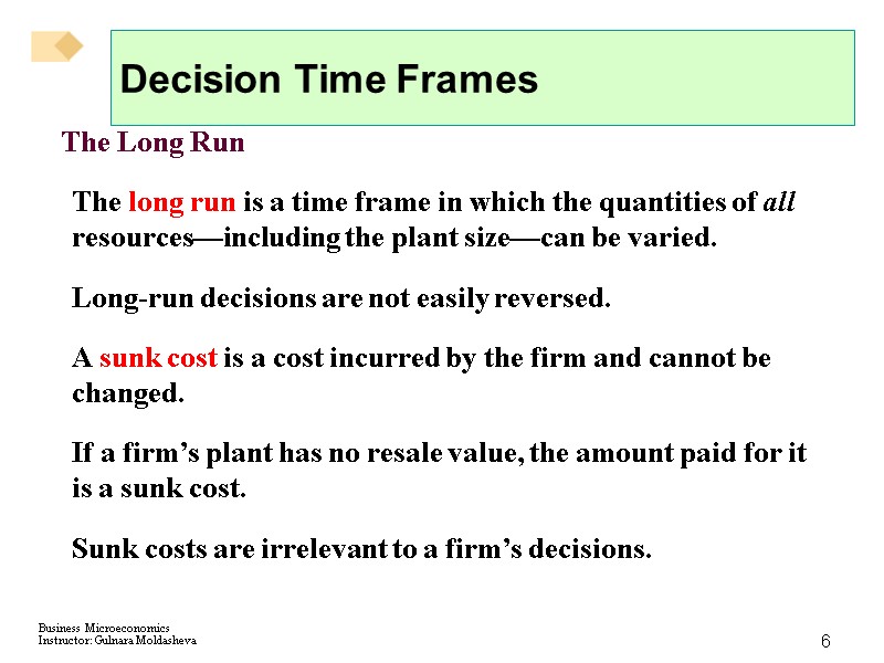 6 Decision Time Frames The Long Run The long run is a time frame
